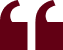 Stylized maroon quotation marks on black background